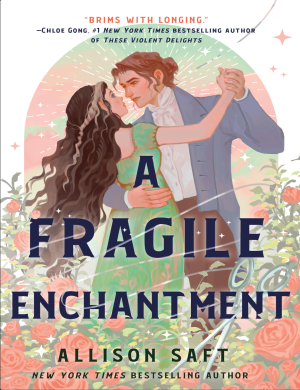 A Fragile Enchantment by Alison Saft (lastebooks.com)
